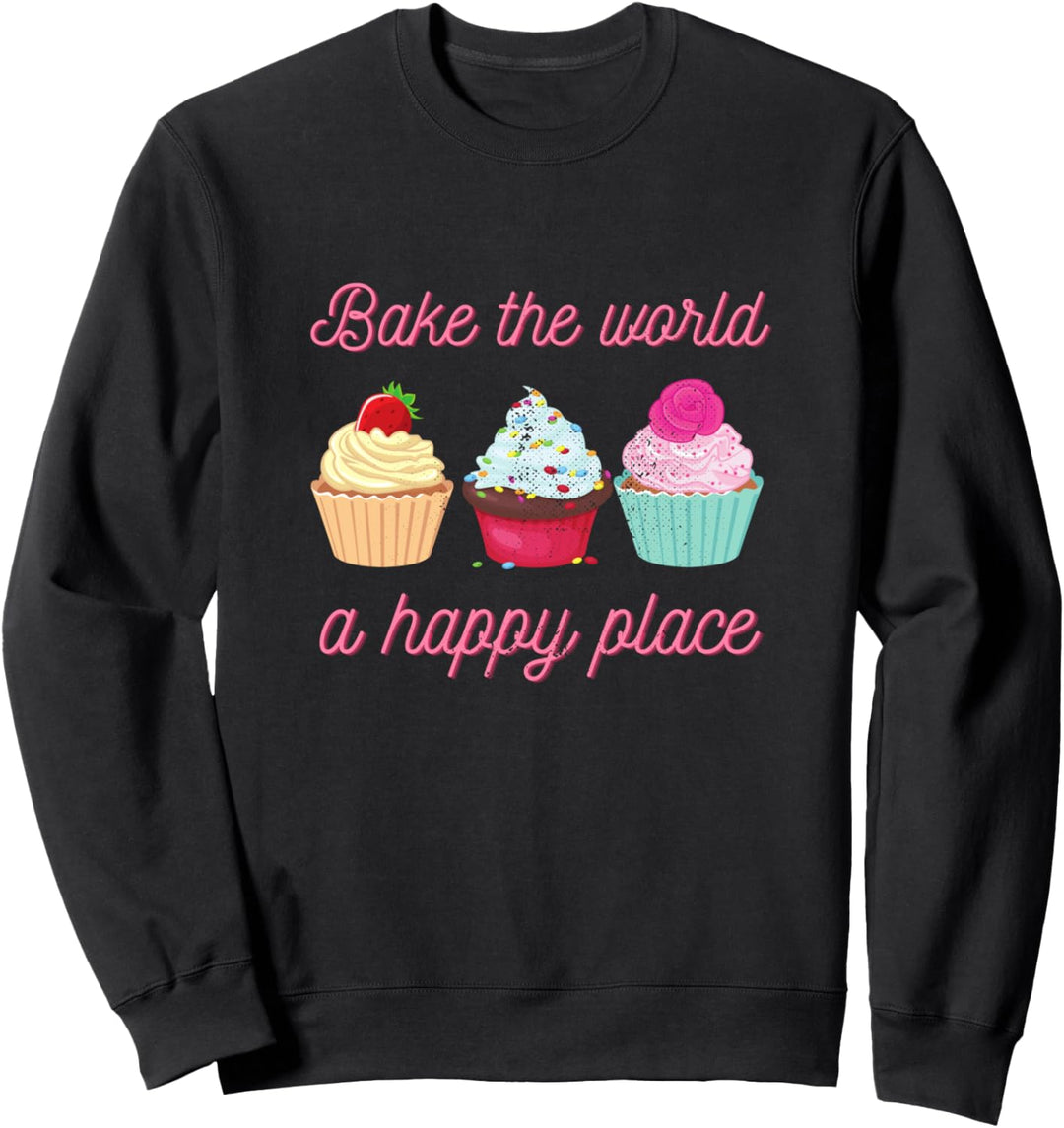 Funny Baking Gifts Bake The World A Better Place Baker Sweatshirt
