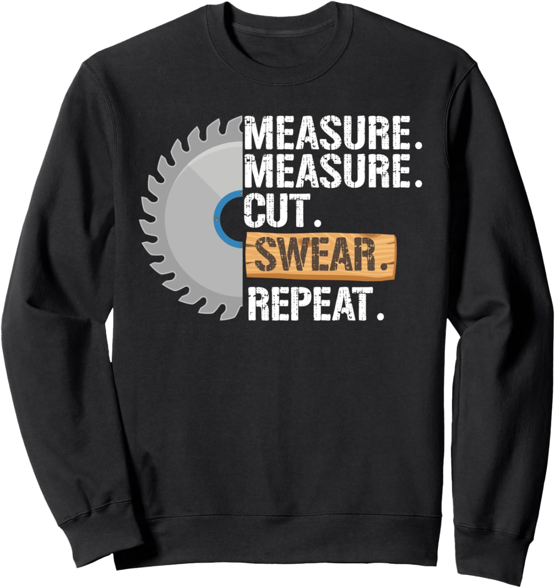 Funny Dad Measure Cut Swear Repeat Handyman Father Day Sweatshirt