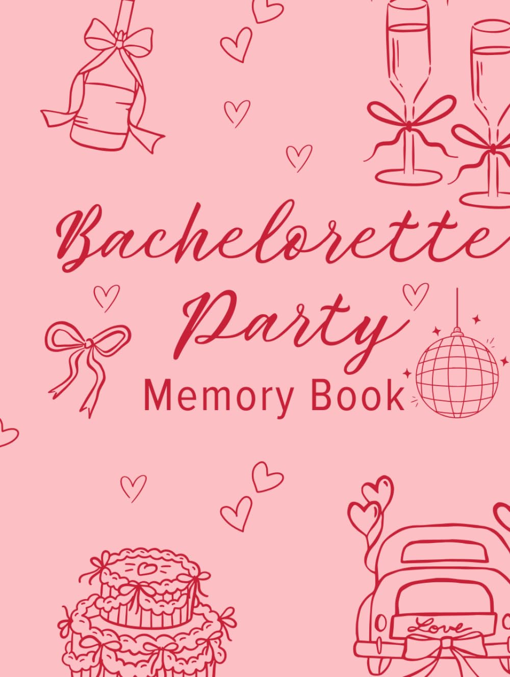 Bachelorette Party Memory Book: 100 Pages Keepsake Journal for Brides and Bridesmaids to Capture Unf