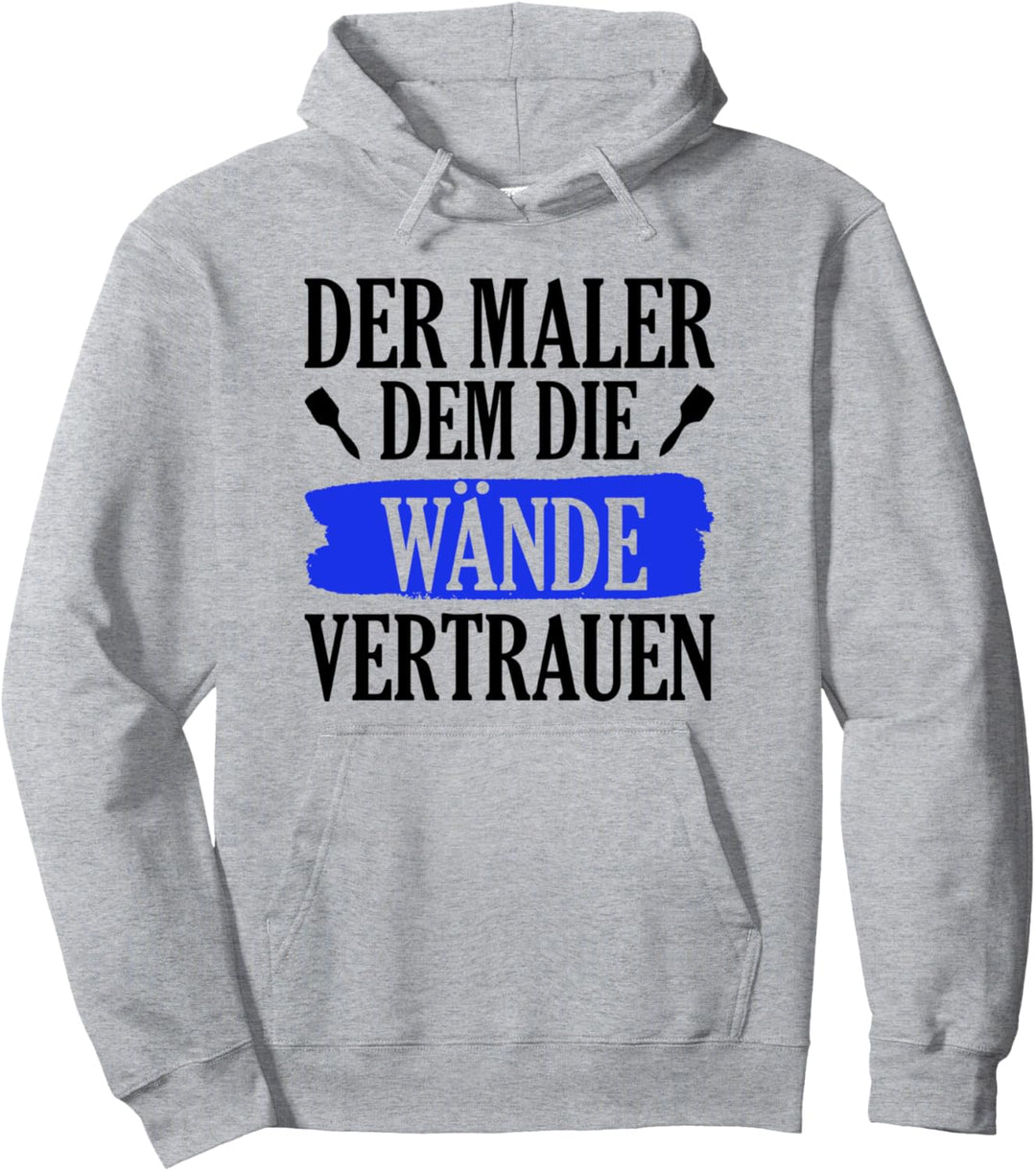Der Maler dem die Wände vertrauen Pullover Hoodie