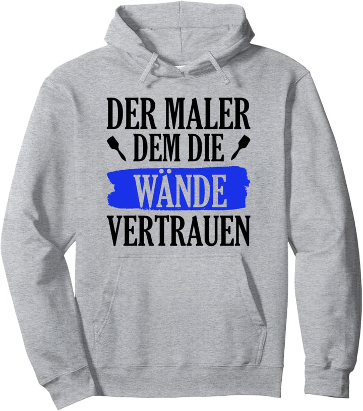 Der Maler dem die Wände vertrauen Pullover Hoodie