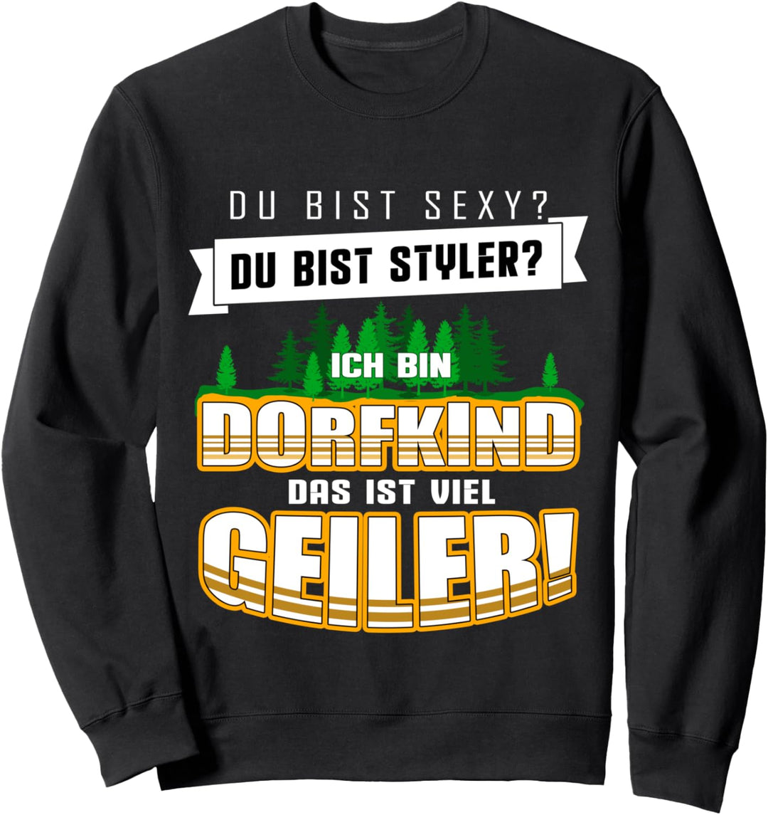 Ich bin Dorfkind das ist geiler! Cooles Print Sweatshirt