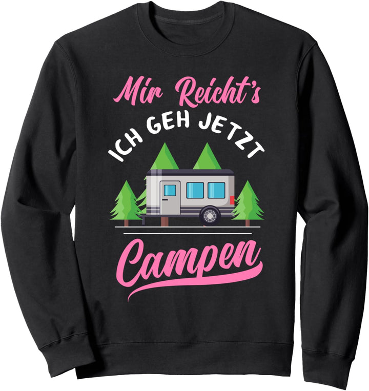 Damen Mir Reicht's Ich Geh Jetzt Campen Lustiges Camping Sweatshirt