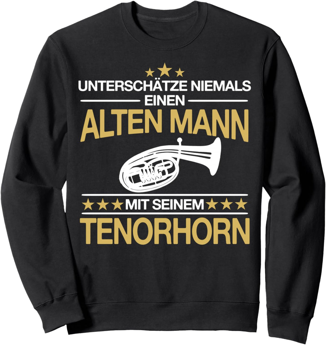 Tenorhorn Tenorhornist Alter Mann Spruch Geschenkidee Sweatshirt