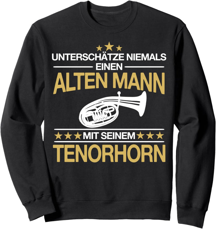 Tenorhorn Tenorhornist Alter Mann Spruch Geschenkidee Sweatshirt