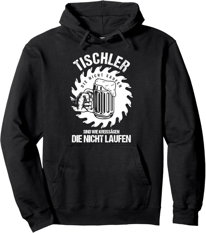 Tischler Saufen Bier Zimmerer Zimmermann Schreiner Handwerk Pullover Hoodie