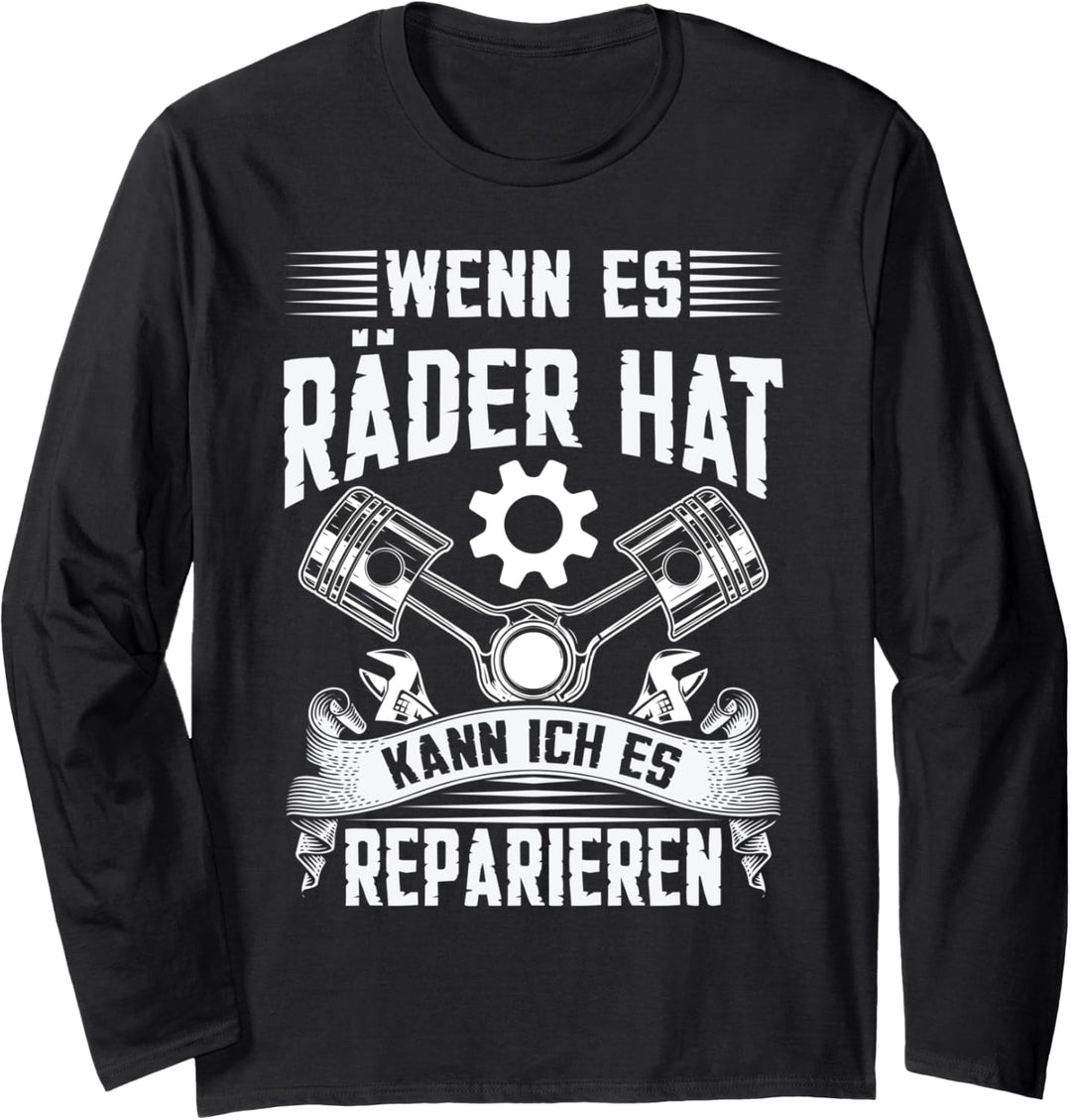 Wenn Es Räder Hat Kann Ich Es Reparieren | KFZ Mechaniker Langarmshirt