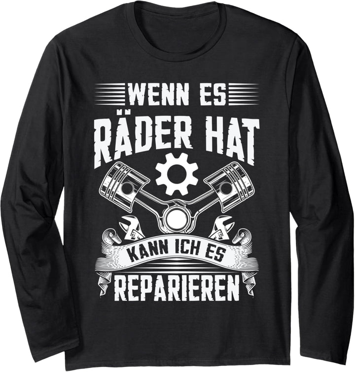 Wenn Es Räder Hat Kann Ich Es Reparieren | KFZ Mechaniker Langarmshirt