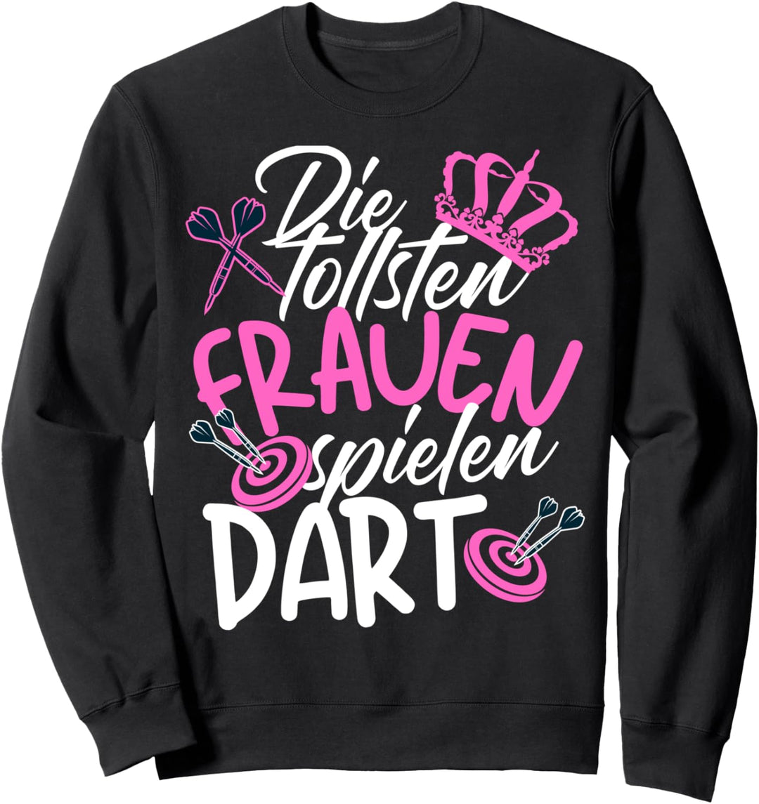 DIE TOLLSTEN FRAUEN SPIELEN DART - Darts Set Dartspielerin Sweatshirt