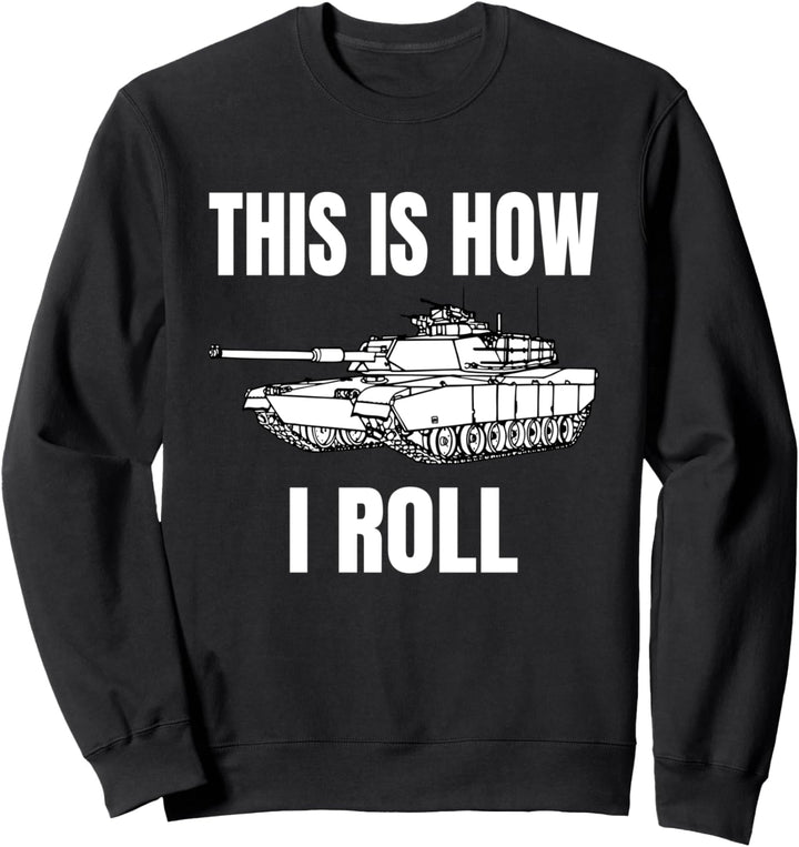 This Is How I Roll Panzer Panzerfahrer Militär WW2 Sweatshirt