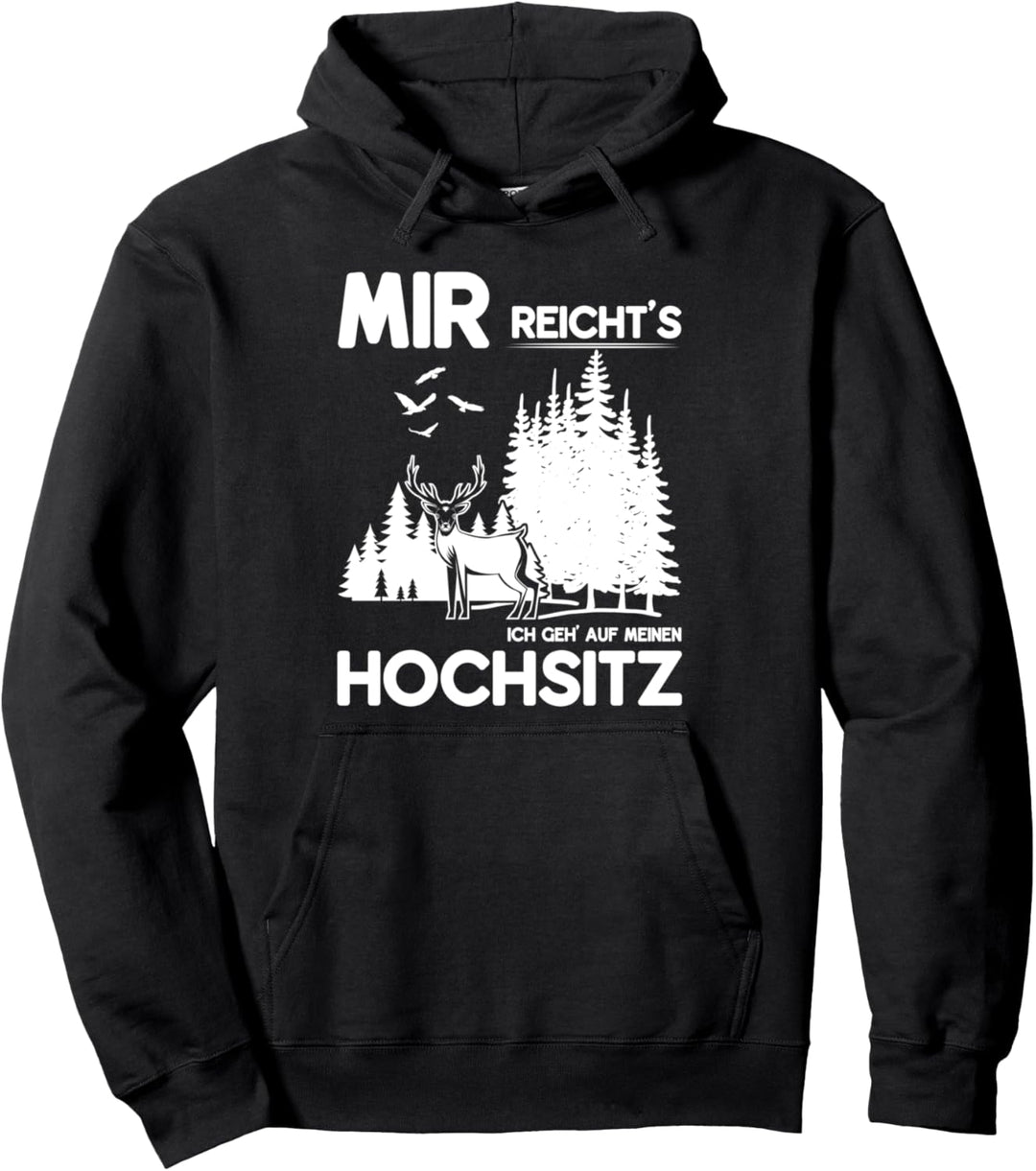 Mir reichts ich geh auf meinen Hochsitz Weidmannsheil Hunt Pullover Hoodie