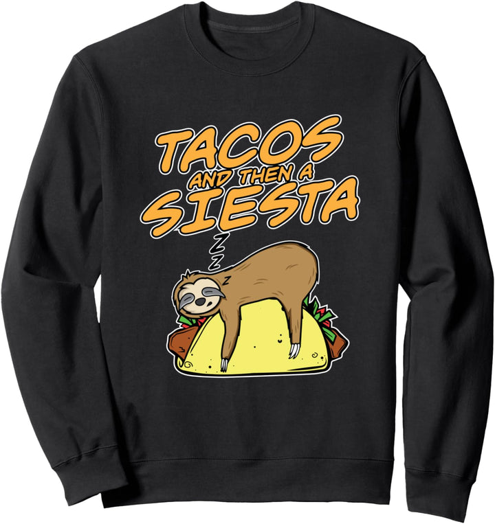 Tacos Dann Siesta I Faultier Mittagsschlaf I Sloth Faultier Sweatshirt