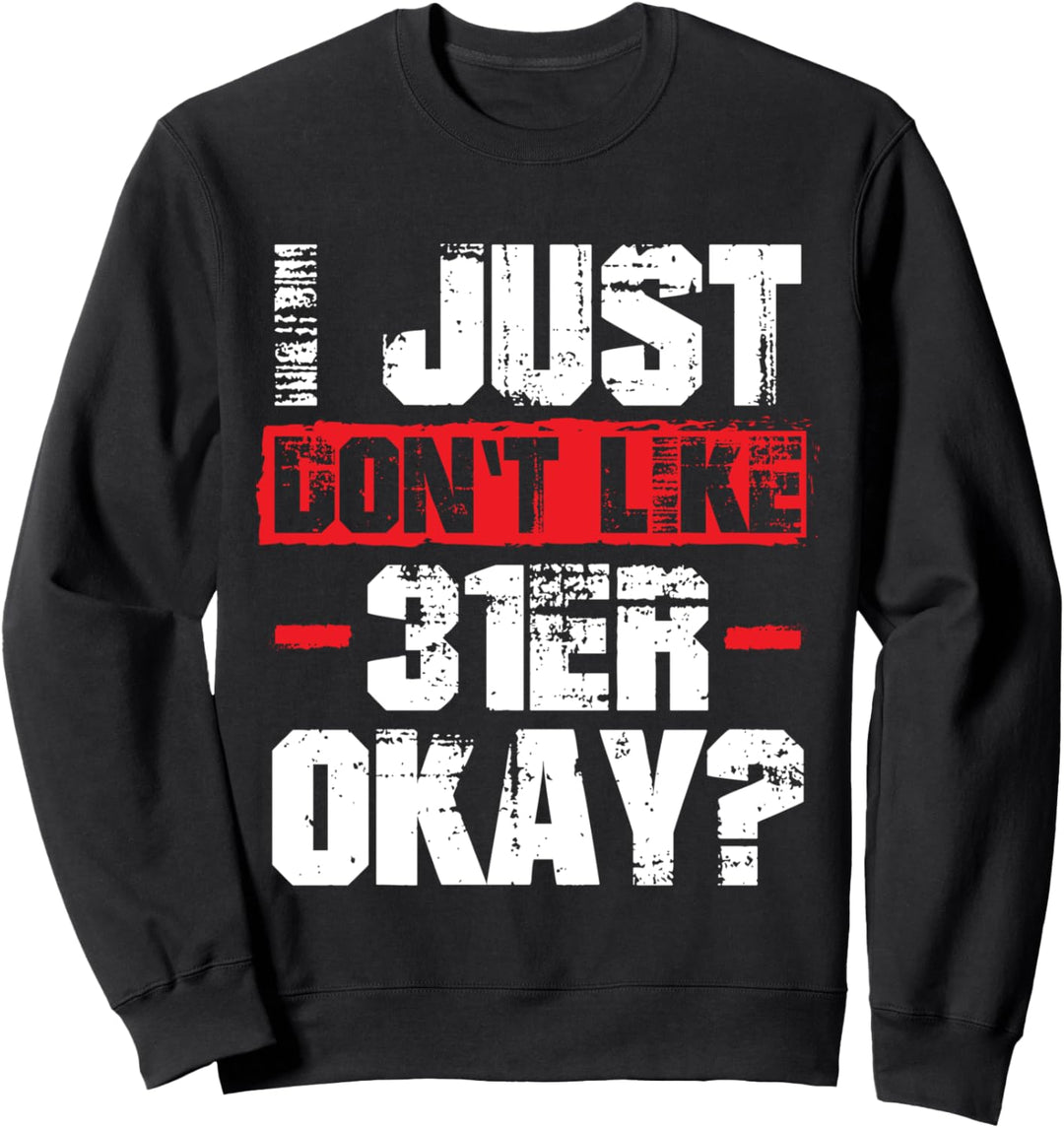I Just Don't Like 31er I Verräter Paragraph Meme Sweatshirt