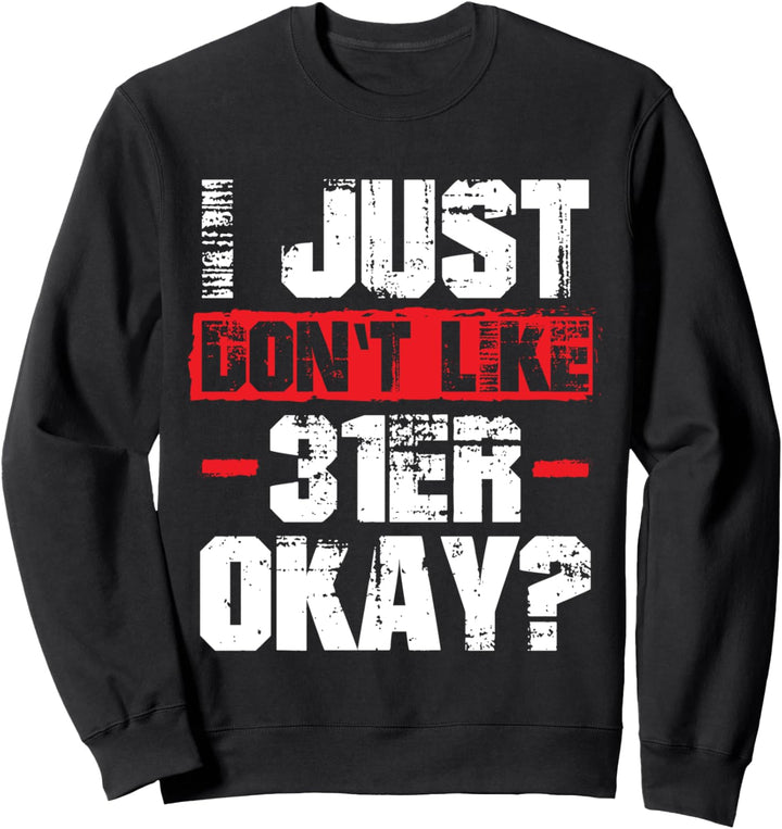 I Just Don't Like 31er I Verräter Paragraph Meme Sweatshirt