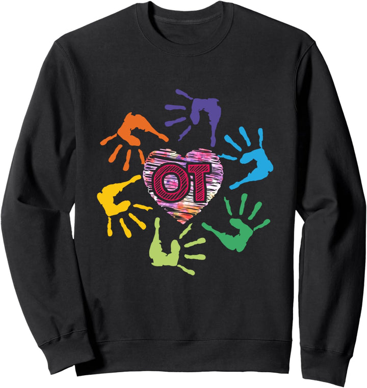 Cute OT Hands Occupational Therapy Therapist Meaningful Gift Sweatshirt