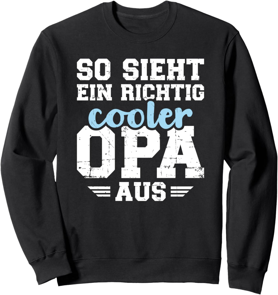 So sieht ein richtig cooler Opa aus Sweatshirt