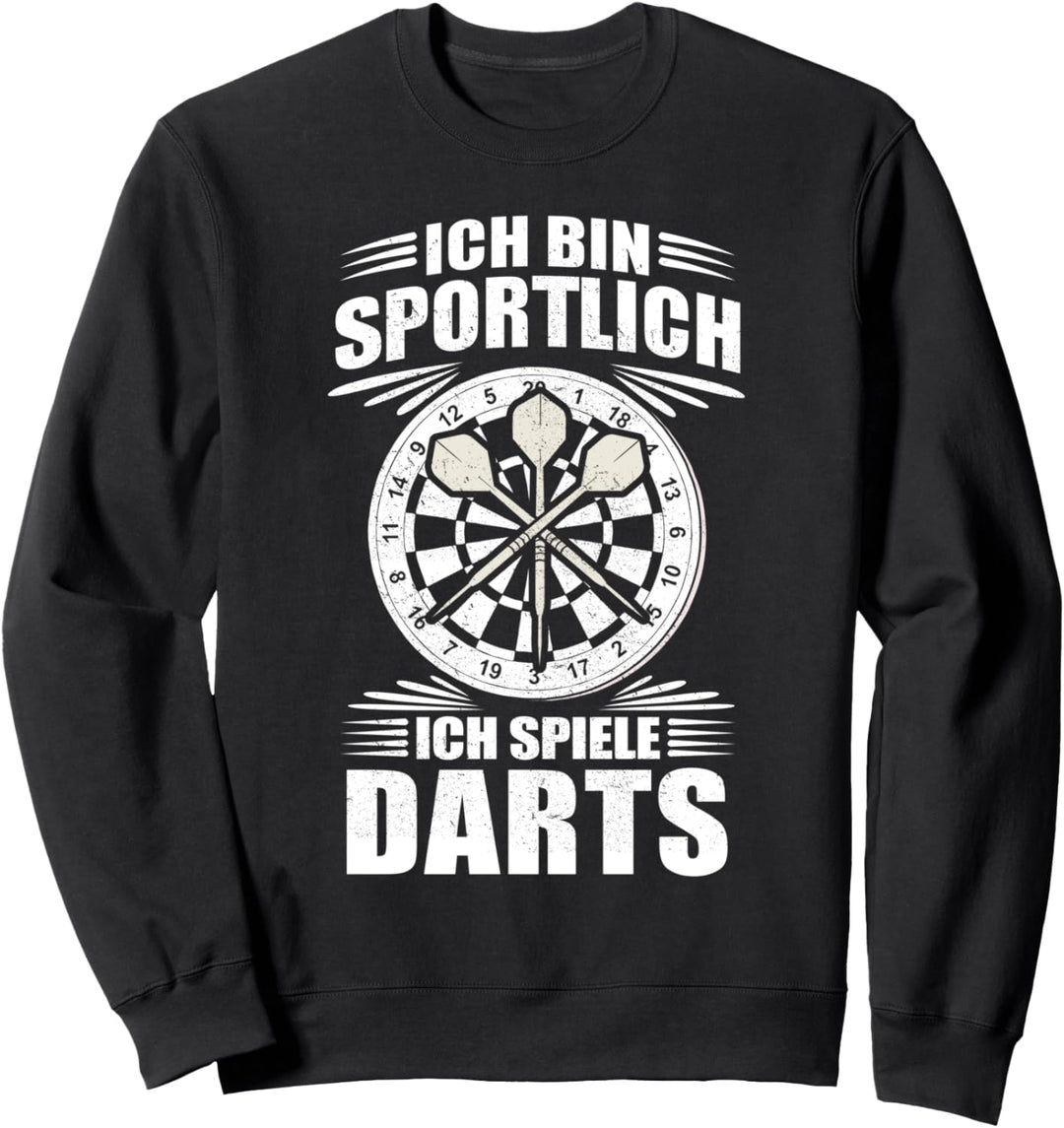 Ich bin sportlich, ich spiele Darts! Sweatshirt