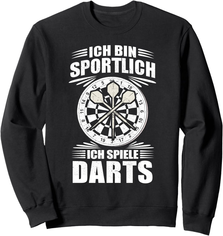 Ich bin sportlich, ich spiele Darts! Sweatshirt