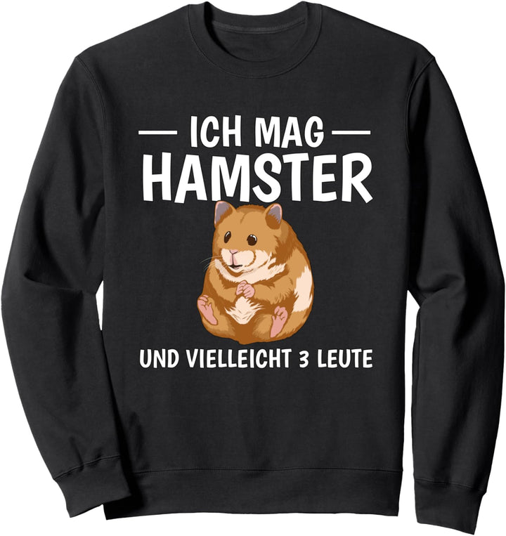 Ich mag Hamster und vielleicht 3 Leute Hamster Sweatshirt