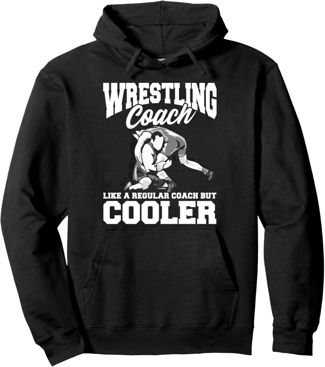 Wrestling Coach: Like a Regular Coach But Cooler Funny Pullover Hoodie