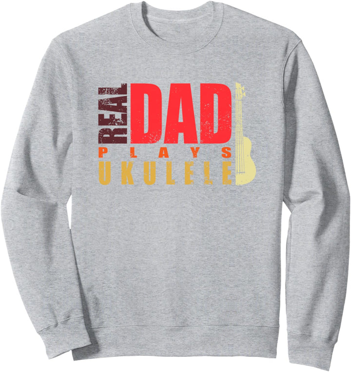 Real Dads Play Ukulele Music Lover Uke Gift Sweatshirt
