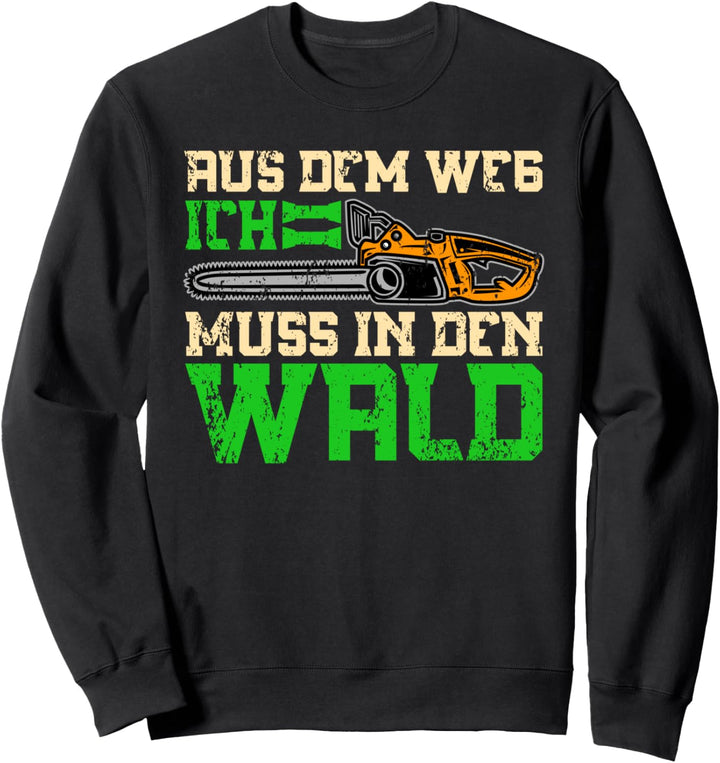 Aus Dem Weg Ich Muss In Den Wald Sweatshirt
