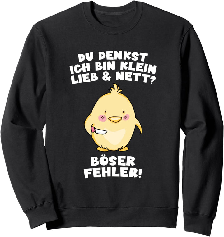 Du denkst Ich bin klein lieb und nett? Ente arbeiten süss Sweatshirt
