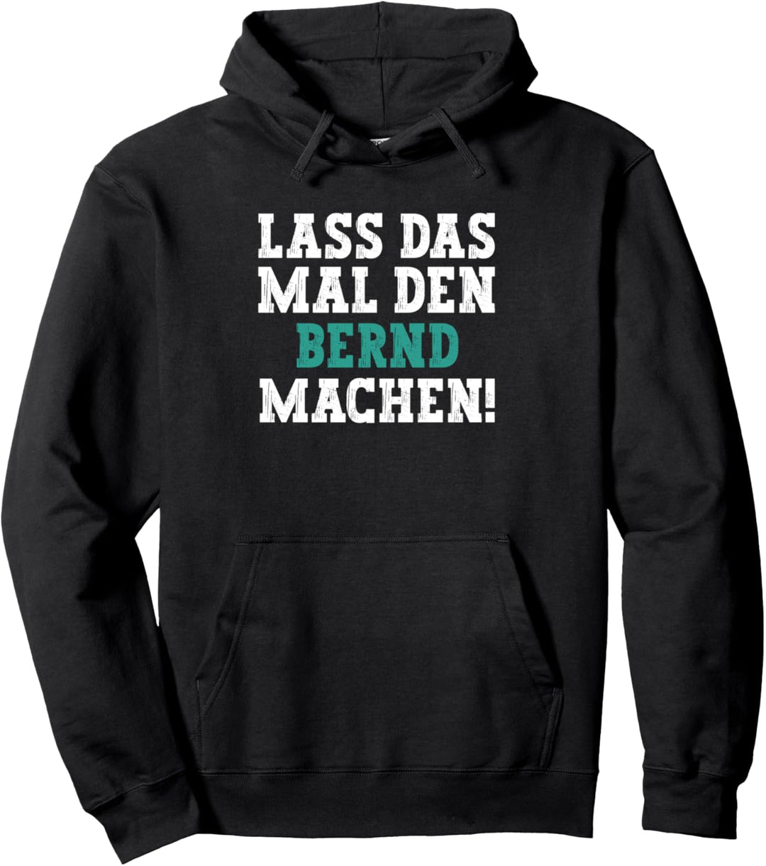 Lass Das Mal Den Bernd Machen Lustiger Spruch Name Bernd Pullover Hoodie