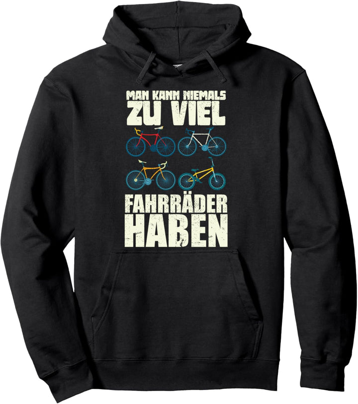 Man kann niemals zu viel Fahrräder haben Lustiges Fahrrad Pullover Hoodie