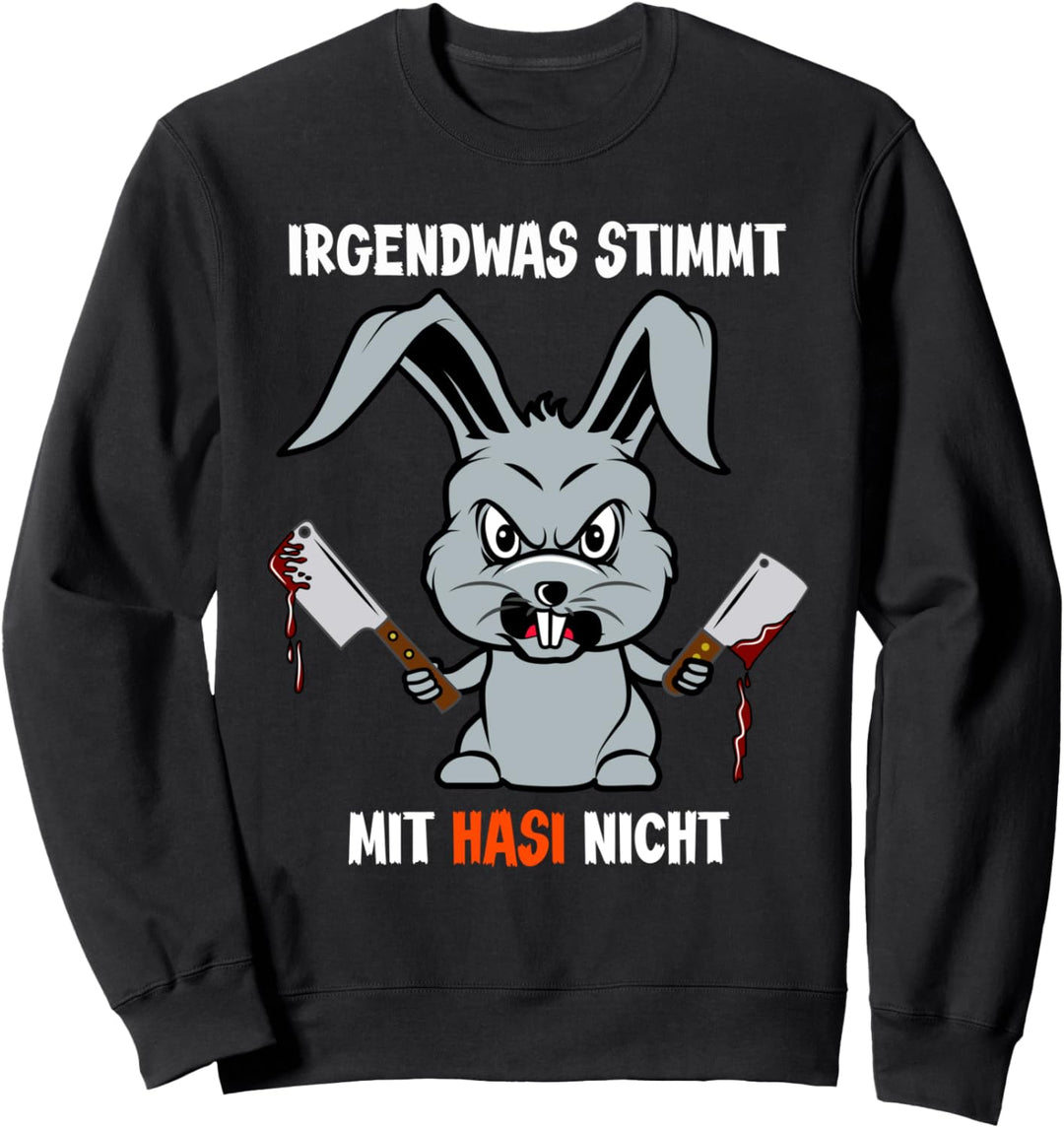 "Irgendwas stimmt mit Hasi nicht" Halloween Kostüm Humor Sweatshirt