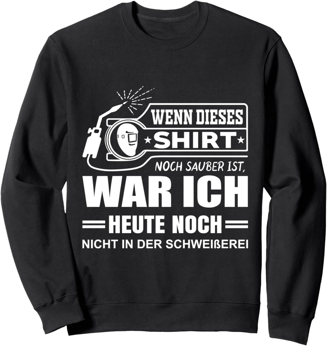 Schweisserhemd Wenn dieses Design noch sauber ist Schweisser Sweatshirt