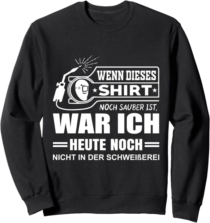 Schweisserhemd Wenn dieses Design noch sauber ist Schweisser Sweatshirt