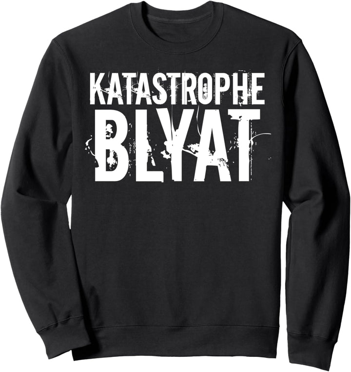 Katastrophe Blyat | Lustiger Spruch Eh Alter Russen Russki Sweatshirt