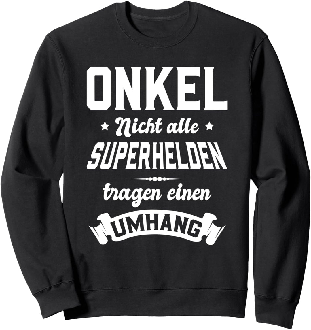 Onkel - Nicht alle Superhelden tragen einen Umhang - Fun Sweatshirt