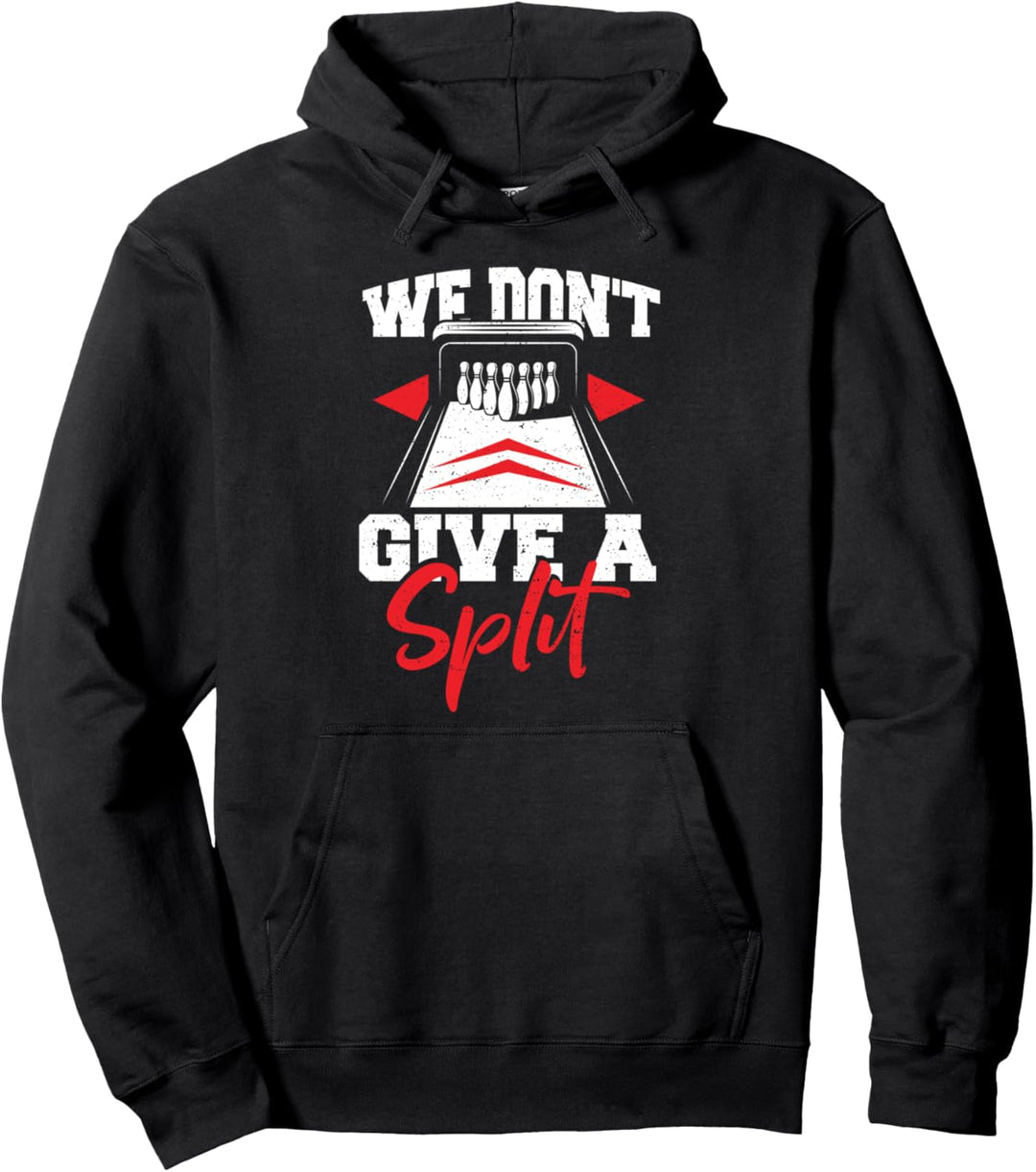 Funny Bowling: We Don't Give A Split - Bowling Pullover Hoodie