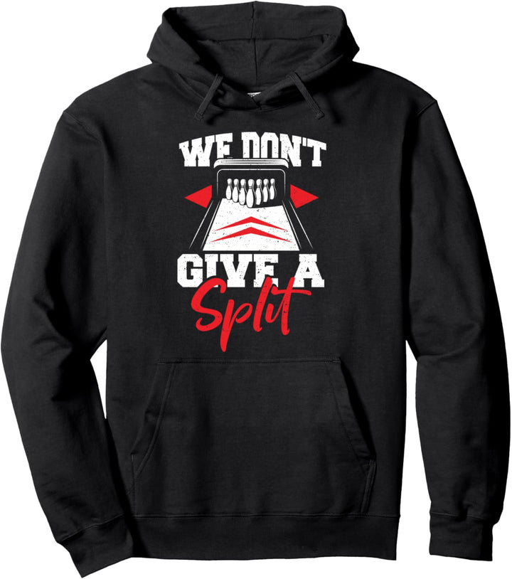 Funny Bowling: We Don't Give A Split - Bowling Pullover Hoodie