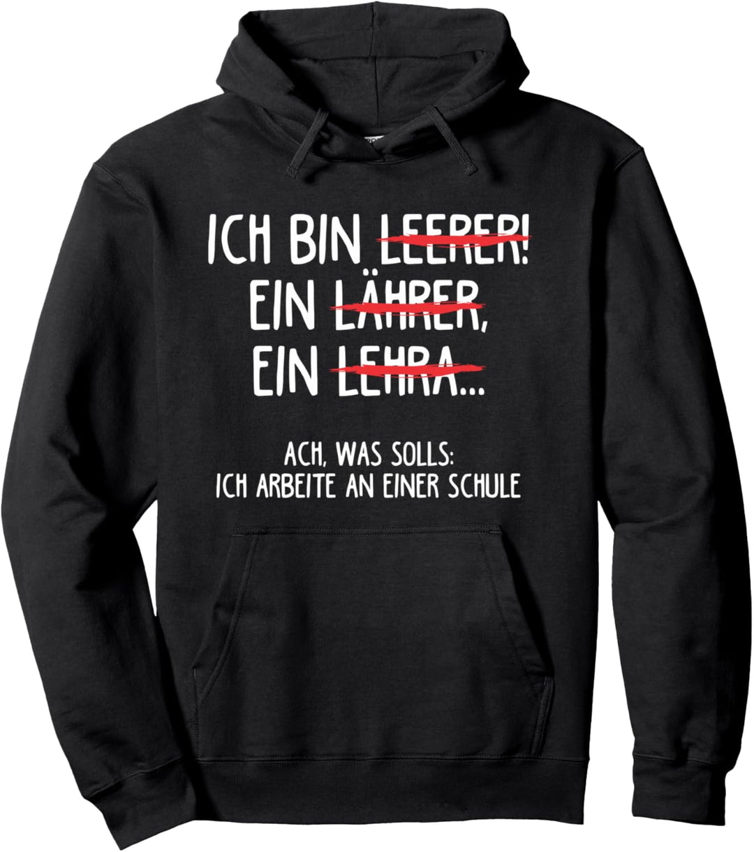 Ich bin Lehrer | Lehrerin Schule Beruf Lustiges Lehrer Pullover Hoodie