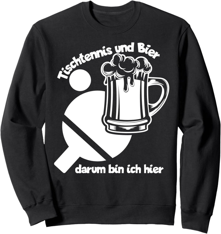 Tischtennis und Bier I Tischtennisspieler I lustig cool Sweatshirt