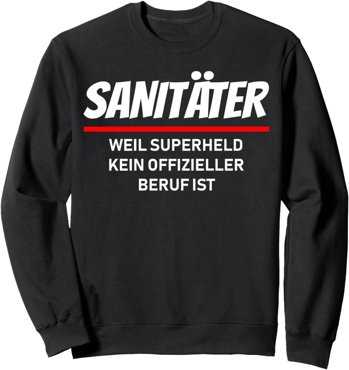 Sanitäter weil Superheld kein offizieller Beruf ist Sweatshirt