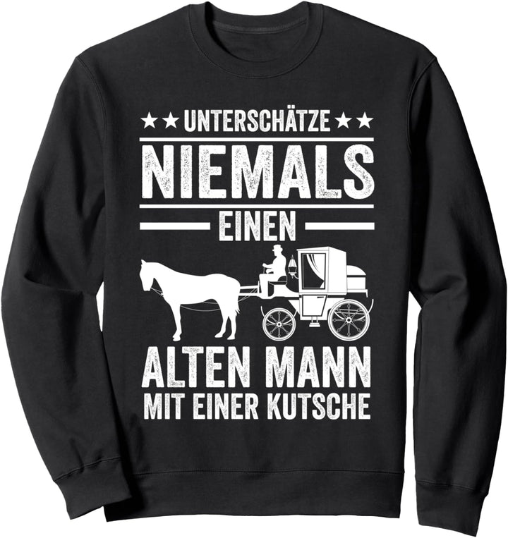 Kutscher Kutsche Pferdekutsche Kutschenpferde Sweatshirt