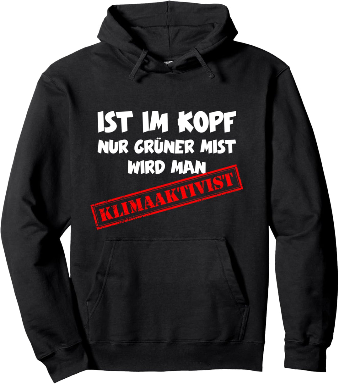 Wenn der Kopf nur Gründüngung ist, werden Sie klimaaktiv sein Pullover Hoodie