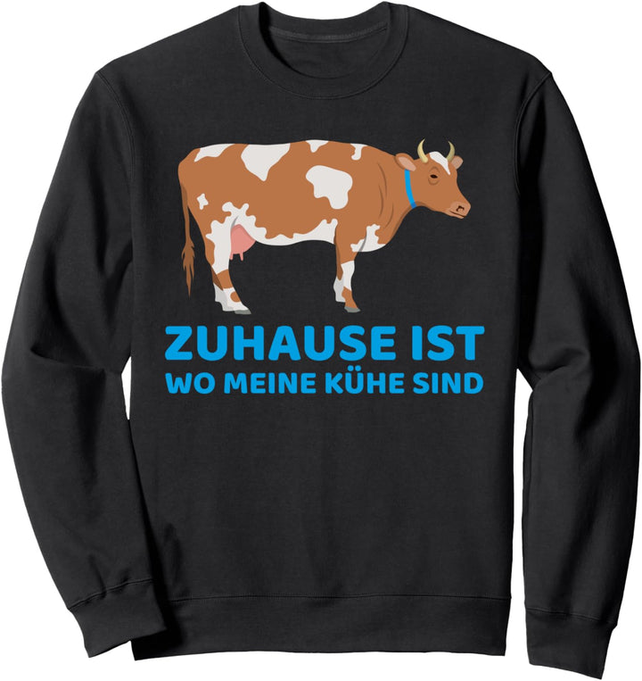 Zuhause ist wo meine Kühe sind Geschenk Kuh Bulle Milch Sweatshirt
