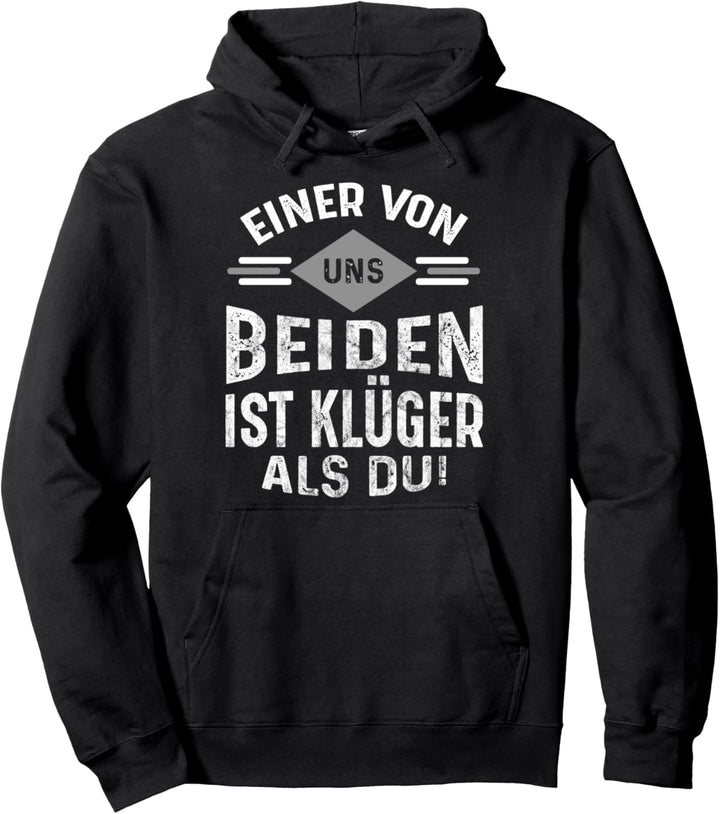 Einer von uns beiden ist klüger als du Pullover Hoodie