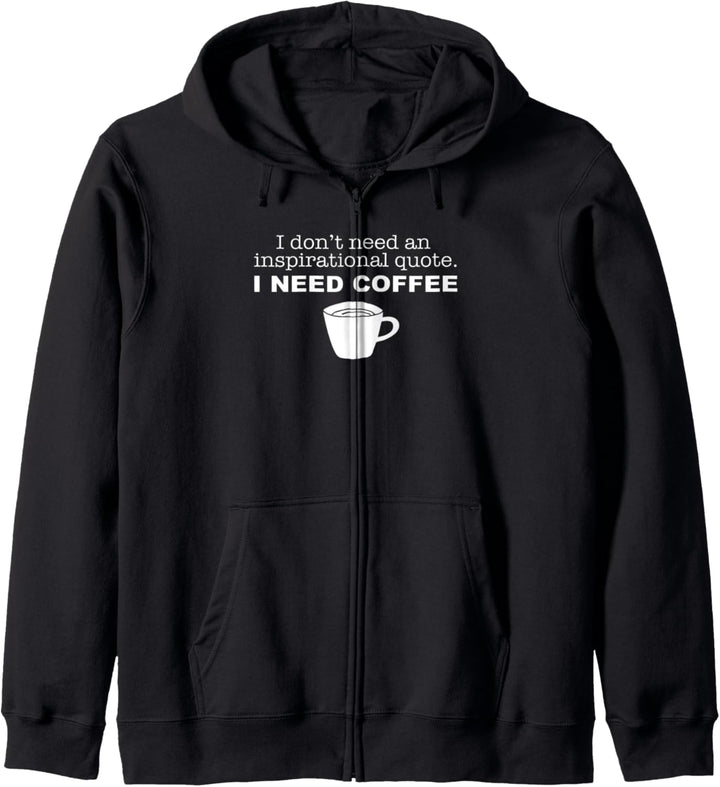 Brauchen Sie kein inspirierendes Zitat Brauchen Sie Kaffee Kapuzenjacke