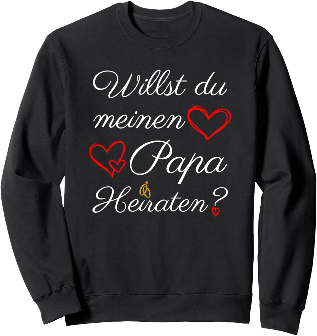 Willst Du Meinen Papa Heiraten? Heiratsantrag Sweatshirt