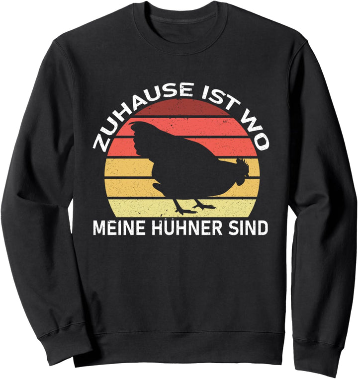 Hühnerbauer Landwirt - Zu Hause Ist Wo Meine Hühner Sind Sweatshirt