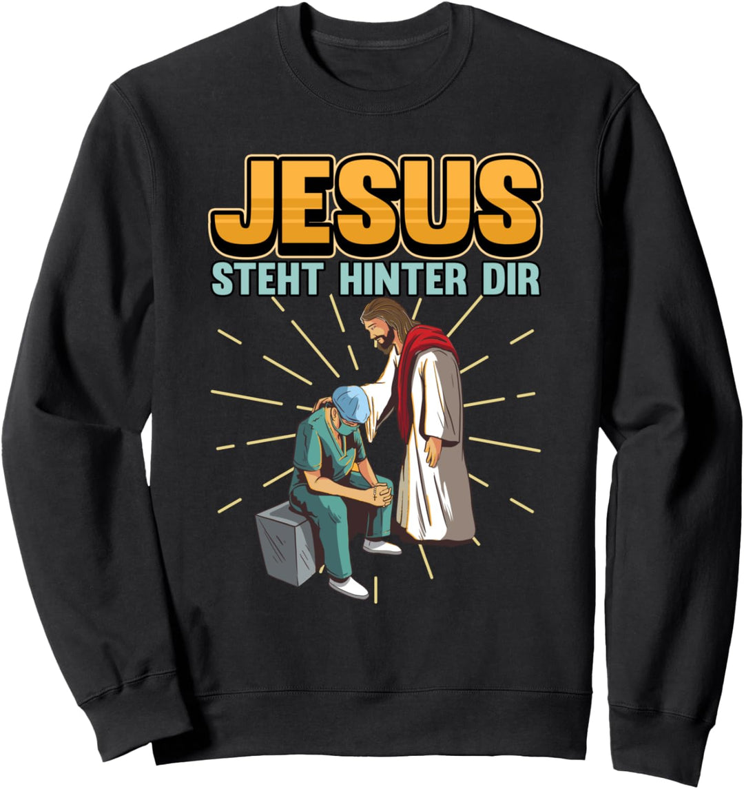 Jesus steht hinter dir Krankenschwester Arzt Geschenk Sweatshirt