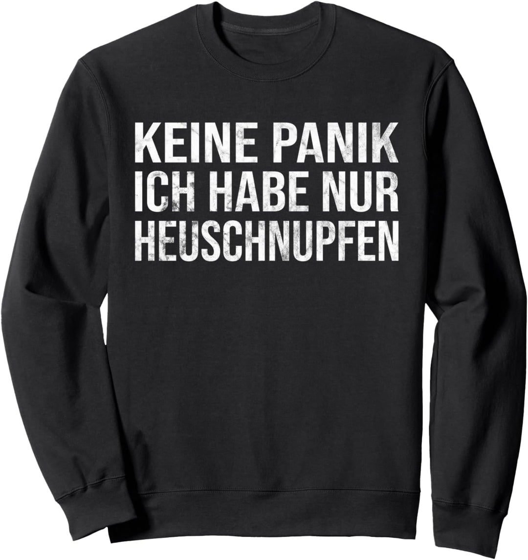 Keine Panik Ich Habe Nur Heuschnupfen Sweatshirt