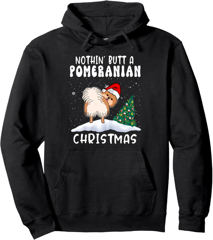 Nothing Butt A Pomeranian Dog Christmas Funny Xmas Pullover Hoodie