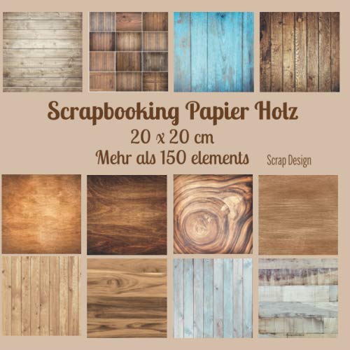 Scrapbooking Papier Holz 20 x 20 cm - Mehr als 150 elements, Taschenbuch